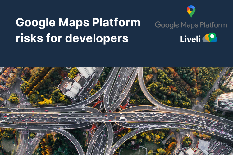 Google Maps Platform risks for developers